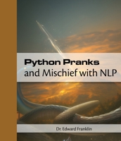 Python Pranks and Mischief with NLP 1778901476 Book Cover