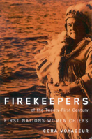 Firekeepers of the Twenty-first Century: First Nations Women Chiefs (McGill-Queen's Native & Northern) (McGill-Queen's Native and Northen Series) 077353217X Book Cover