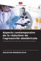 Aspects contemporains de la réduction de l'agressivité obstétricale 6209365450 Book Cover