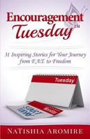 Encouragement Tuesday: 31 Inspiring Stories for Your Journey from F.A.T. to Freedom 069272107X Book Cover