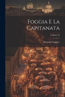 Foggia e la Capitanata; Volume 56 (Italian Edition) 1022717332 Book Cover