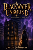 Blackwater Unbound: Ash and Covenant Book 2 B0H7K3WDPG Book Cover