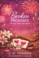 Broken Promises - Book 1 - The Broken Trilogy B0GTVQGDYC Book Cover