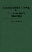 Ethical Decision Making in Everyday Work Situations 0313360529 Book Cover