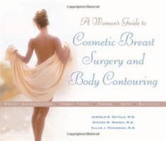 A Woman's Guide to Cosmetic Breast Surgery and Body Contouring 1886039755 Book Cover