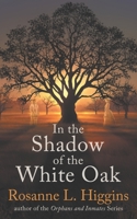 In the Shadow of the White Oak B08MV6RL6N Book Cover