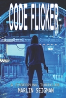 Code Flicker: A Cyberpunk Thriller (Retro Media) B085RT3DG2 Book Cover