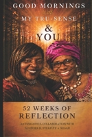 Good Mornings with My tru-Sense & You: 52 Weeks of Reflection 1698009305 Book Cover