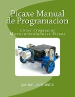 Picaxe Manual de Programacion: Como Programar Microcontroladores Picaxe 1518686516 Book Cover