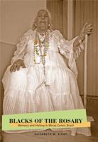 Blacks of the Rosary: Memory and History in Minas Gerais, Brazil 0271026944 Book Cover