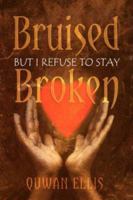 Bruised But I Refuse to Stay Broken 1933899042 Book Cover