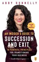 An Insider's Guide to Succession and Exit: Beyond the Financials: 10 Powerful Principles for Transitioning Your Business 0982507844 Book Cover