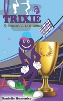 Trixie: & The Golden Trophy B0DXVNQ9ML Book Cover
