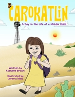 Carokatlin: A Day in the Life of A Middle Child B0CQNZVYJ9 Book Cover