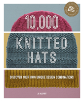 10,000 Knitted Hats: Discover your own unique design combinations 1784946311 Book Cover