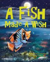 A Fish Made a Wish 109188837X Book Cover
