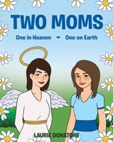 Two Moms: One in Heaven-One on Earth 1644920476 Book Cover