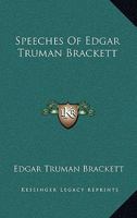 Speeches Of Edgar Truman Brackett 1163278092 Book Cover