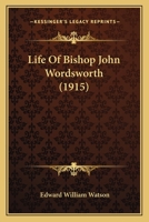Life of Bishop John Wordsworth 1013628101 Book Cover