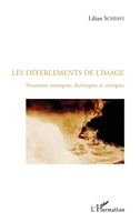 Les déferlements de l'image: Situations ironiques, théoriques et critiques 2296550606 Book Cover