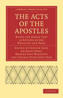 The Acts of the Apostles: Being the Greek Text as Revised by Drs Westcott and Hort 1108007503 Book Cover