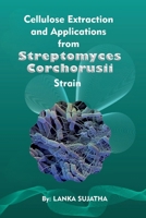 Cellulose Extraction and Applications from Streptomyces Corchorusii Strain 1805295470 Book Cover