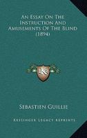 An Essay On The Instruction And Amusements Of The Blind 1436771765 Book Cover