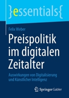 Preispolitik im digitalen Zeitalter: Auswirkungen von Digitalisierung und Künstlicher Intelligenz (essentials) 3658306459 Book Cover
