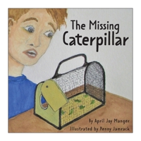 The Missing Caterpillar 1734378646 Book Cover