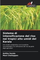 Sistema di intensificazione del riso nei tropici alto umidi del Kerala: Uno studio comparativo con le pratiche raccomandate e la coltivazione del riso da parte degli agricoltori 6206374432 Book Cover