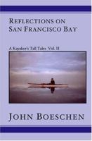 Reflections on San Francisco Bay: A Kayaker's Tall Tales, Vol. II 1591092647 Book Cover