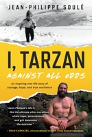 I, Tarzan: Against All Odds 0984344853 Book Cover