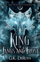 King of Fangs and Frost: A Wolf Romantasy (The Wolvryn Courts) 1971122025 Book Cover