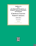 Abstracts from the Edenton Gazette and North Carolina General Advertiser, Chowan County, North Carolina, 1810-1812. (Volume #2) 1639141782 Book Cover