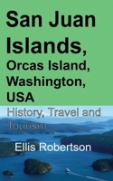 San Juan Islands, Orcas Island, Washington, USA: History, Travel and Tourism B084DH89KT Book Cover