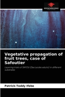 Vegetative propagation of fruit trees, case of Safoutier: Layering trials of SAFOU (Dacryodes edulis) in different substrates 6204070940 Book Cover