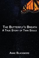 THE BUTTERFLY'S BREATH: A True Story of Twin Souls: A True Story of Twin Souls 1729862314 Book Cover