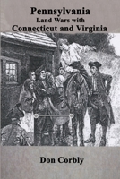 Pennsylvania Land Wars with Connecticut and Virginia 1304092666 Book Cover