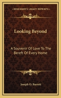 Looking Beyond: A Souvenir of Love to the Bereft of Every Home 1425506704 Book Cover