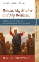 Behold, My Mother and My Brethren! - The Beginning of the Gospel and Becoming a Christian in (Post) Christendom 1666738794 Book Cover