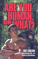 Are You Human or What? 1884158331 Book Cover