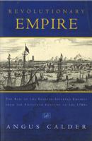 Revolutionary Empire: Rise of the English-speaking Empire from the Fifteenth Century to the 1780's 0525190805 Book Cover