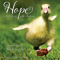 Hope Is the Thing with Feathers: Inspiration to Help Hope Fly 1607556898 Book Cover