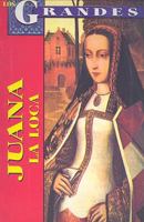 Juana la Loca (Los Grandes) (Spanish Edition) 9706668705 Book Cover