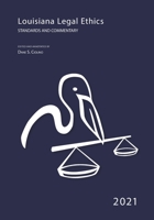 2021 Louisiana Legal Ethics: Standards & Commentary B08TZ9M2BS Book Cover