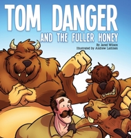 Tom Danger and the Fuller Honey 1632963973 Book Cover