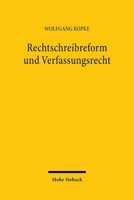 Rechtschreibreform Und Verfassungsrecht: Schulrechtliche, Personlichkeitsrechtliche Und Kulturverfassungsrechtliche Aspekte Einer Reform Der Deutschen 3161465245 Book Cover