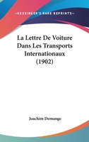 La Lettre De Voiture Dans Les Transports Internationaux (1902) 1160133883 Book Cover