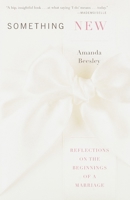 Something New: Reflections on the Beginnings of a Marriage 0385499051 Book Cover