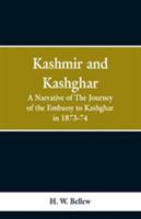 Kashmir and Kashghar. A Narrative of the Journey of the Embassy to Kashghar in 1873-74 935329813X Book Cover